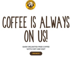 You can earn unlimited free coffee by sign up membership with Einstein Bros Bagels.