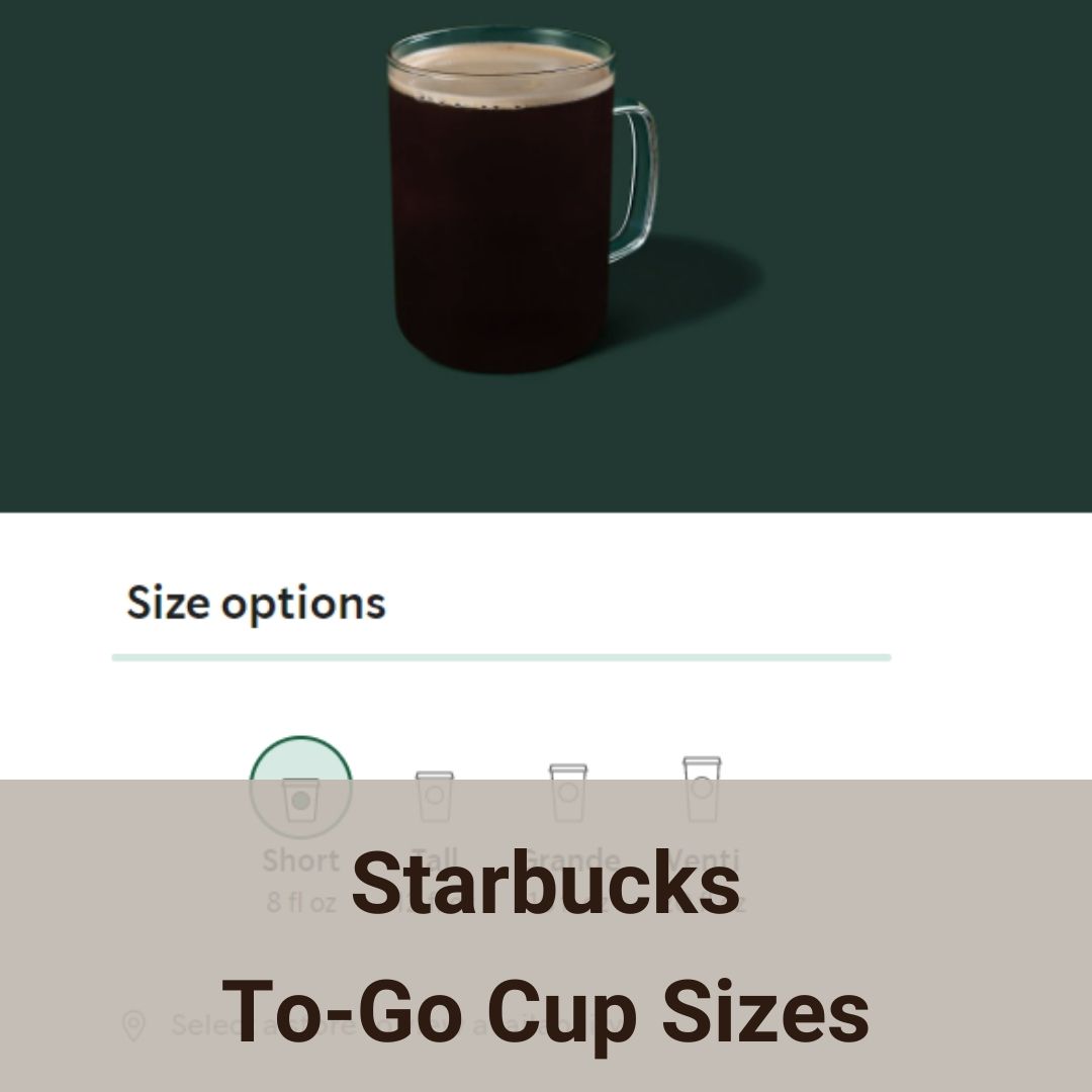 The Quick Guide To The 4 Starbucks ToGo Cup Sizes Perfectly